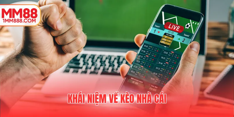 Khái niệm về kèo nhà cái