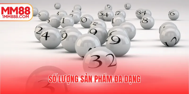 Số lượng sản phẩm đa dạng