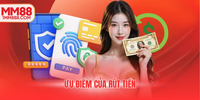 Ưu điểm của rút tiền